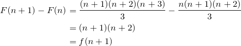 \begin{align*} F(n+1)-F(n)&=\frac{(n+1)(n+2)(n+3)}{3}-\frac{n(n+1)(n+2)}{3} \\ &=(n+1)(n+2) \\ &=f(n+1) \end{align*}