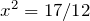 x^2=17/12