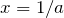 x=1/a