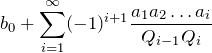 \[b_0+\sum\limits_{i=1}^\infty (-1)^{i+1} \frac{a_1a_2\dots a_i}{Q_{i-1}Q_i}\]