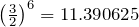 \left(\frac{3}{2}\right)^6=11.390625