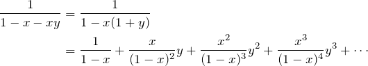 \begin{align*} \fr{1-x-xy}&=\fr{1-x(1+y)} \\ &=\fr{1-x}+\frac{x}{(1-x)^2}y+\frac{x^2}{(1-x)^3}y^2+\frac{x^3}{(1-x)^4}y^3+\cdots \end{align*}