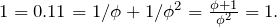 1=0.11=1/\phi+1/\phi^2=\frac{\phi+1}{\phi^2}=1.