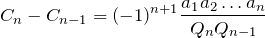 \[C_n-C_{n-1}=(-1)^{n+1}\frac{a_1a_2\dots a_n}{Q_nQ_{n-1}}\]