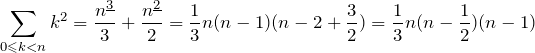 \[ \sum_{0 \les k<n} k^2=\frac{\fp{n}{3}}{3}+\frac{\fp{n}{2}}{2}=\frac{1}{3}n(n-1)(n-2+\frac{3}{2}) = \frac{1}{3}n(n-\frac{1}{2})(n-1)\]