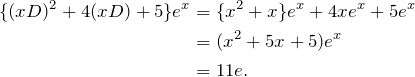 \begin{align*} \{(xD)^2+4(xD)+5\}e^x&=\{x^2+x\}e^x+4xe^x+5e^x\\ &=(x^2+5x+5)e^x\\ &=11e.\\ \end{align*}
