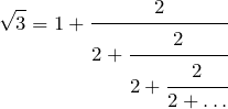 \[\sqrt{3}=1+\cfrac{2}{2+\cfrac{2}{2+\cfrac{2}{2+\dots}}}\]