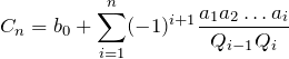 \[C_n=b_0+\sum\limits_{i=1}^n (-1)^{i+1} \frac{a_1a_2\dots a_i}{Q_{i-1}Q_i}\]