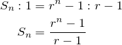 \begin{align*} S_n:1&=r^n-1:r-1 \\ S_n&=\frac{r^n-1}{r-1} \end{align*}